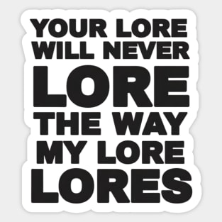 Your Love Will Never Lore Sticker
